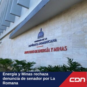  Energía y Minas rechaza denuncia de senador por La Romana 