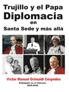 “Trujillo y el Papa, Diplomacia en Santa Sede y mas allá”