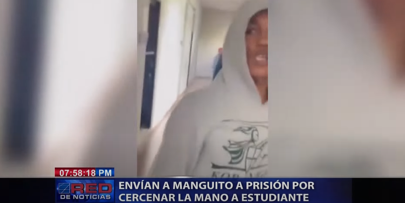 Alias Manguito es enviado a prisión por cercenar la mano a estudiante