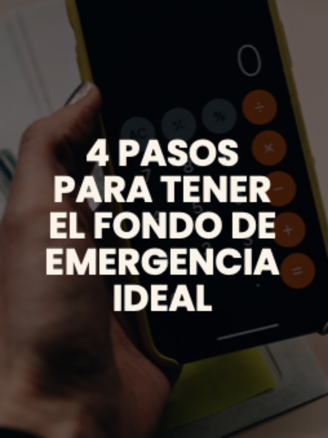 4 pasos para tener el fondo de emergencia ideal