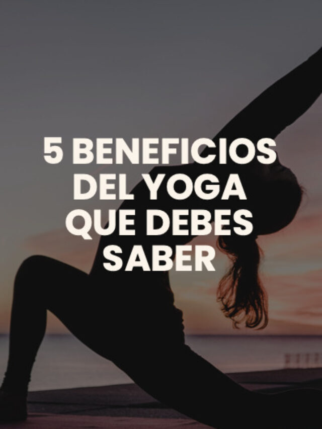 5 beneficios del yoga que debes saber