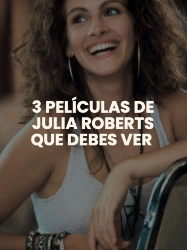 3 películas de julia roberts
