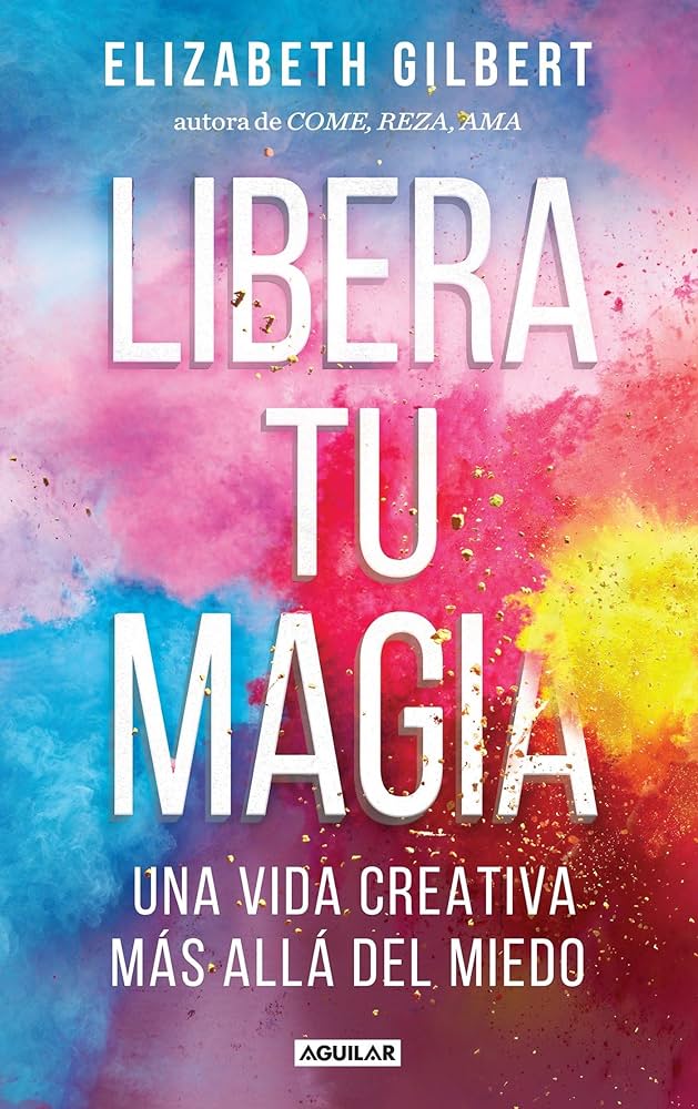 liberta tu magia elizabeth gilbert